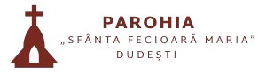 Biserica „Sfânta Fecioară Maria” - Dudești
